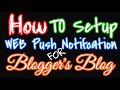 [FREE] How to Setup Web Push Notification for Blogger's Blog & Send Test...