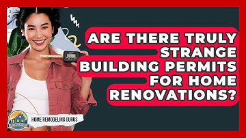 Are There Truly Strange Building Permits For Home Renovations? - Home Remodeling Gurus