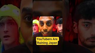 YouTubers Are Ruining Japan.