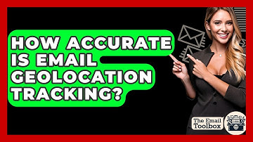 How Accurate Is Email Geolocation Tracking? - TheEmailToolbox.com