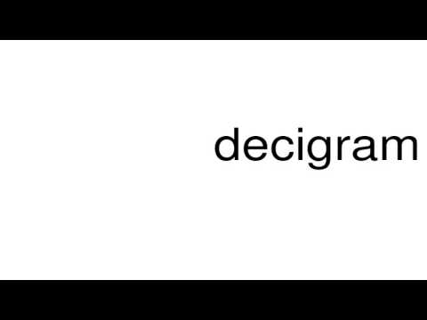 how to pronounce decigram youtube