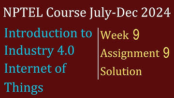 Assignment 9 WEEK 9 Solution|Indutrial Internet of Things|NPTEL Course July-Dec 2024|InfoXel