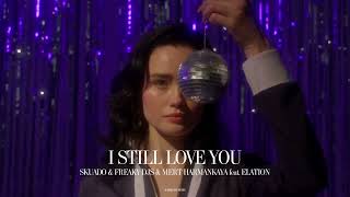 Skuado, Freaky DJs, Mert Harmankaya feat. Elation - I Still Love You (Official Canvas Video) Resimi