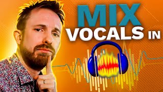 How to Mix and Master your Vocals in Audacity? | Beginner Audacity Tutorial