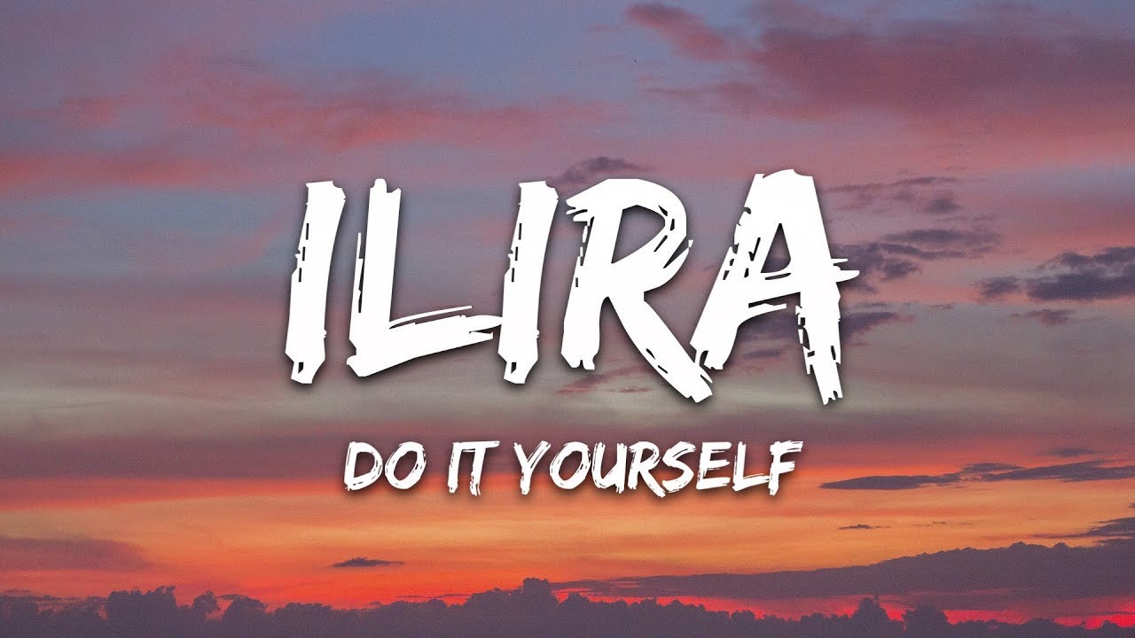 ILIRA   Do It Yourself Lyrics