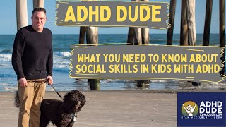 Social Skills & Kids With ADHD  ADHD Dude  Ryan Wexelblatt