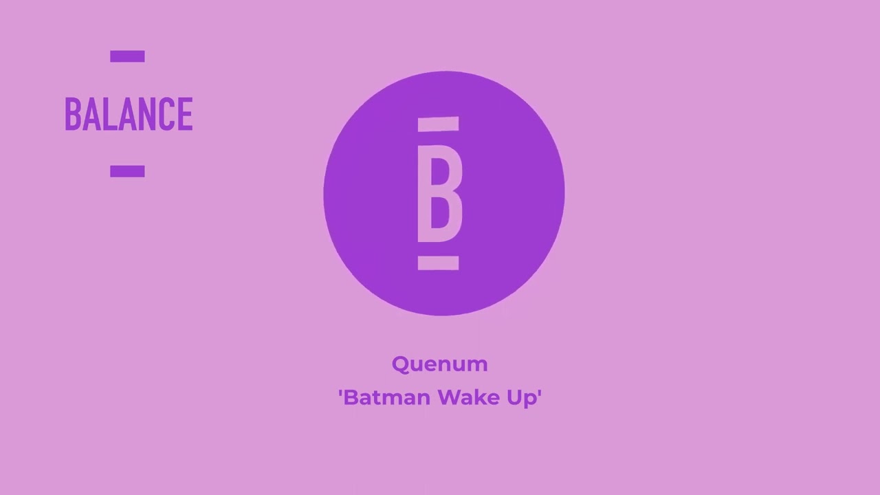 Quenum - Batman Wake Up || Balance Music