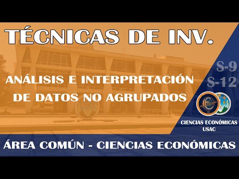 TÉCNICAS / ANÁLISIS E INTERPRETACIÓN DE DATOS NO AGRUPADOS / ECONÓMICAS USAC