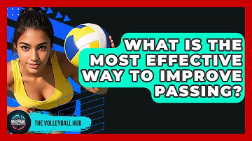 What Is The Most Effective Way To Improve Passing? - The Volleyball Hub