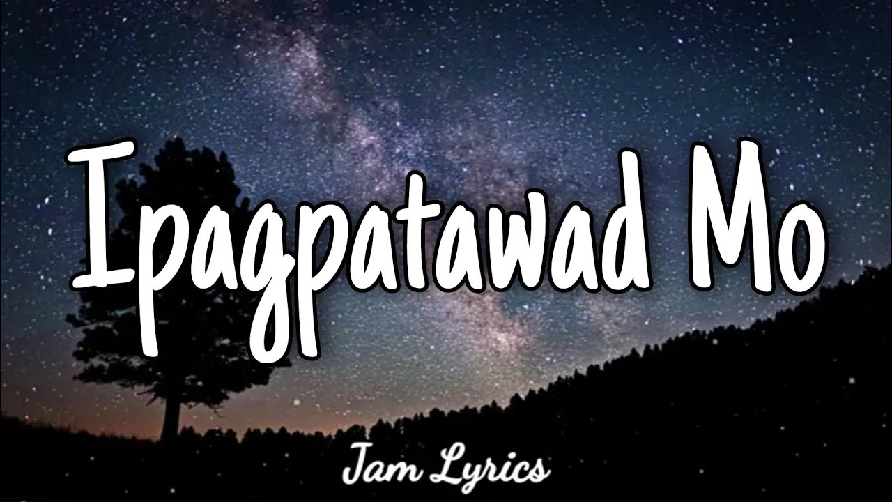 Ipagpatawad Mo   Justin Vasquez Lyrics