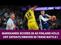 Markkanen scores 28 as Finland hold off Sweden in tense battle EuroBasket Ball