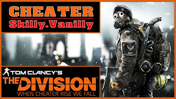 The Division - Cheater: Skilly.Vanilly