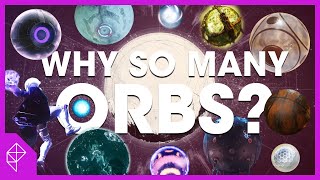 Why does Destiny have so many orbs?