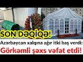 SON DƏQİQƏ! Azərbaycan xalqına ağır itki baş verdi: Görkəmli şəxs vəfat etdi