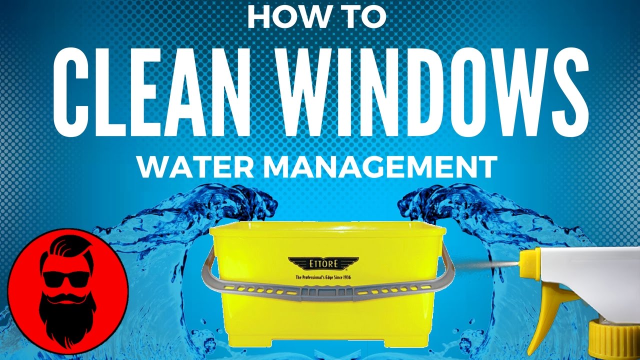 How To Clean Windows Professionally Water Management You How To Clean Windows Professionally Water Management