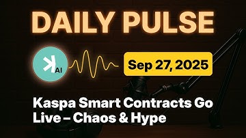 Kaspa Daily (Sep 27) - Kaspa Smart Contracts Go Live – Chaos & Hype