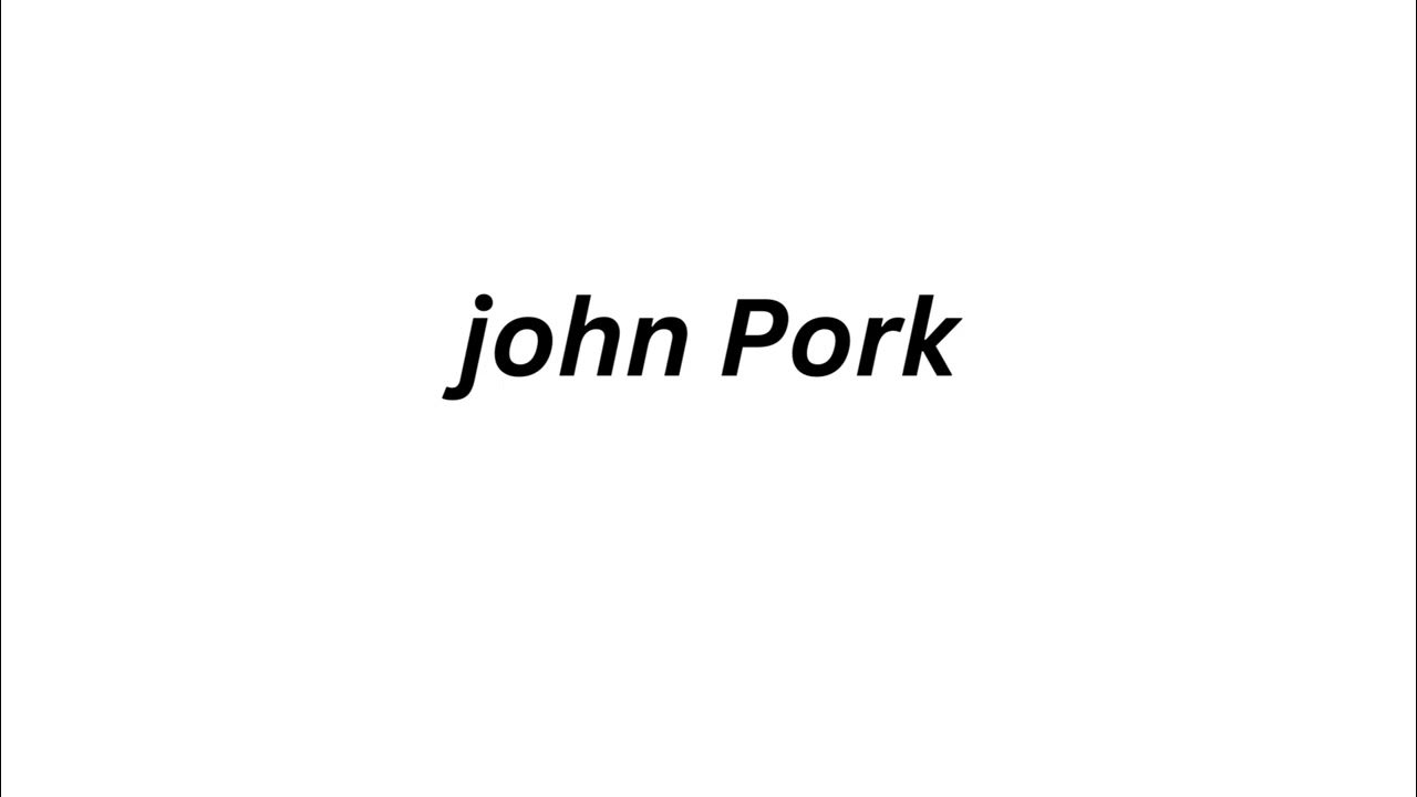 How to pronounce John Pork YouTube