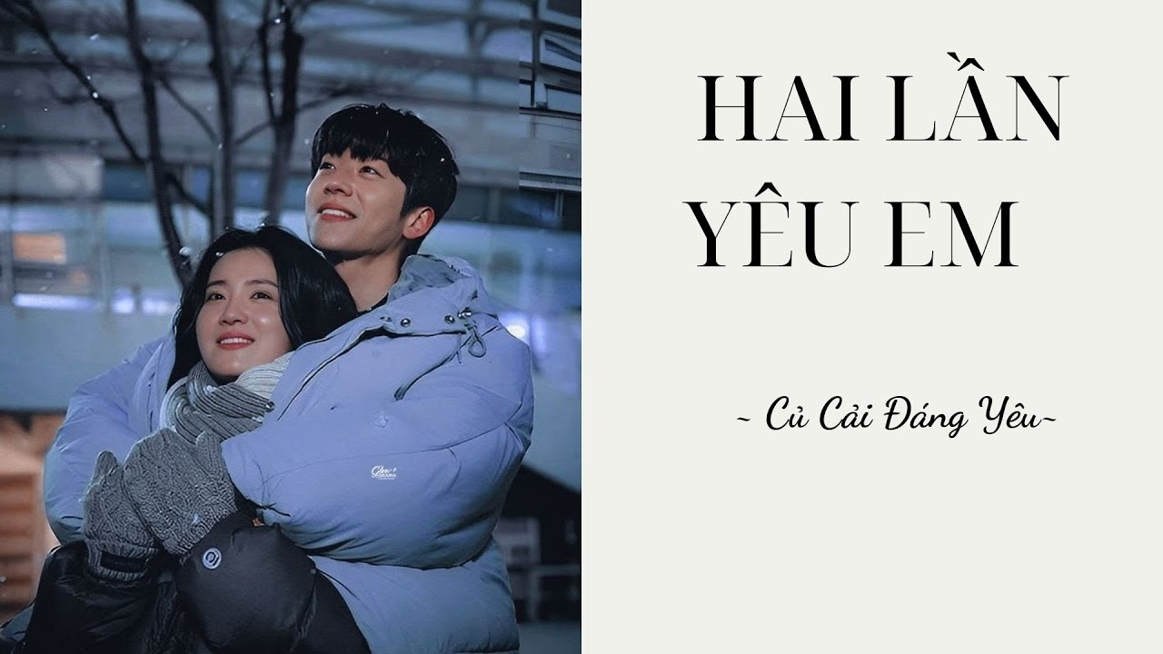 [Review Truyện] HAI LẦN YÊU EM || CỦ CẢI ĐÁNG YÊU