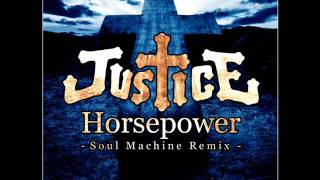 Justice - Horsepower (Soul Machine Remix)