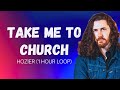 1 hour loop take me to church  hozier with lyrics
