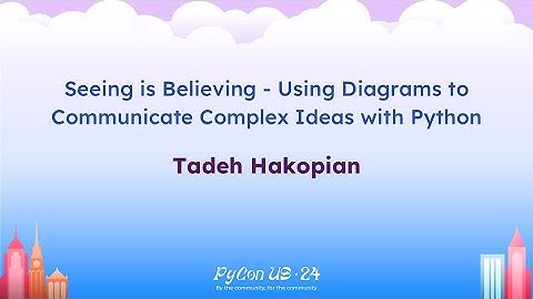 Talks - Tadeh Hakopian: Using Diagrams to Communicate Complex Ideas with Python