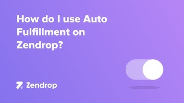 How do I use Auto Fulfillment on Zendrop?