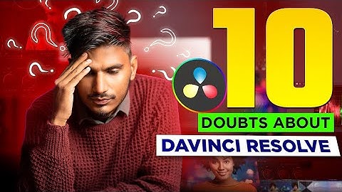 10 Doubts You Asked About Davinci Resolve in Hindi | Ajay K Meena