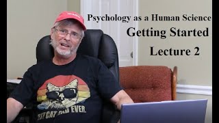 Psychology as a Human Science: Getting Started, Lecture 2