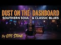 Dust on the Dashboard | Southern Soul & Classic Electric Blues) | Otis Stone #classicblues