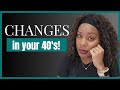 6 changes women turning 40 will notice