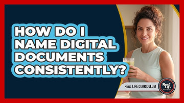 How Do I Name Digital Documents Consistently?