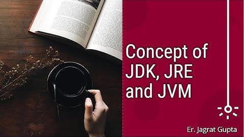 Java JDK JRE JVM Concept - Core Java - Session 2