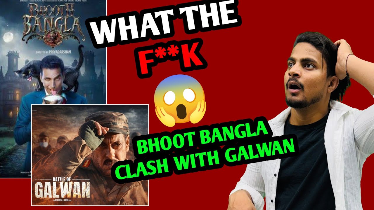Why Akshay Kumar Clash With Battle Of Galwan | Bhoot Bangla Clash With Battle Of Galwan 