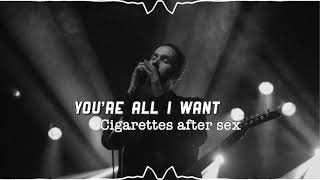 Cigarettes after sex - You’re all I want (Slowed)