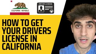 How To Get Your Drivers License in California! Step by Step Guide