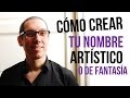 Como crear tu nombre artístico o de fantasia