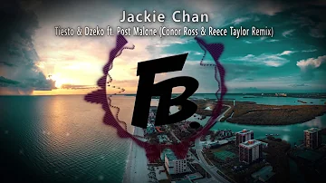 Tiesto & Dzeko ft. Post Malone - Jackie Chan (Conor Ross & Reece Taylor Remix)