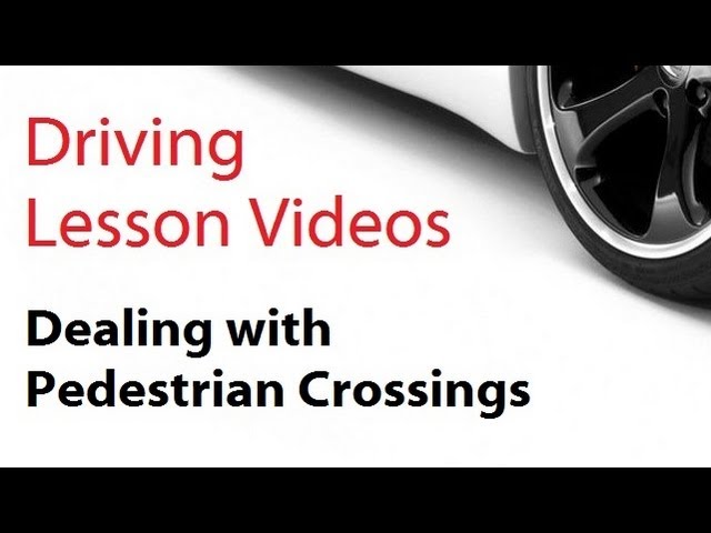 driving lesson videos: Pedestrian Crossings