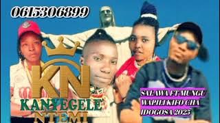 SALAWA FT  MUNGU WAPILI FT WADE IDAMA  KIFO CHA IDOGOSA 2025  msambazaji kanyengele ntemi 0615306899
