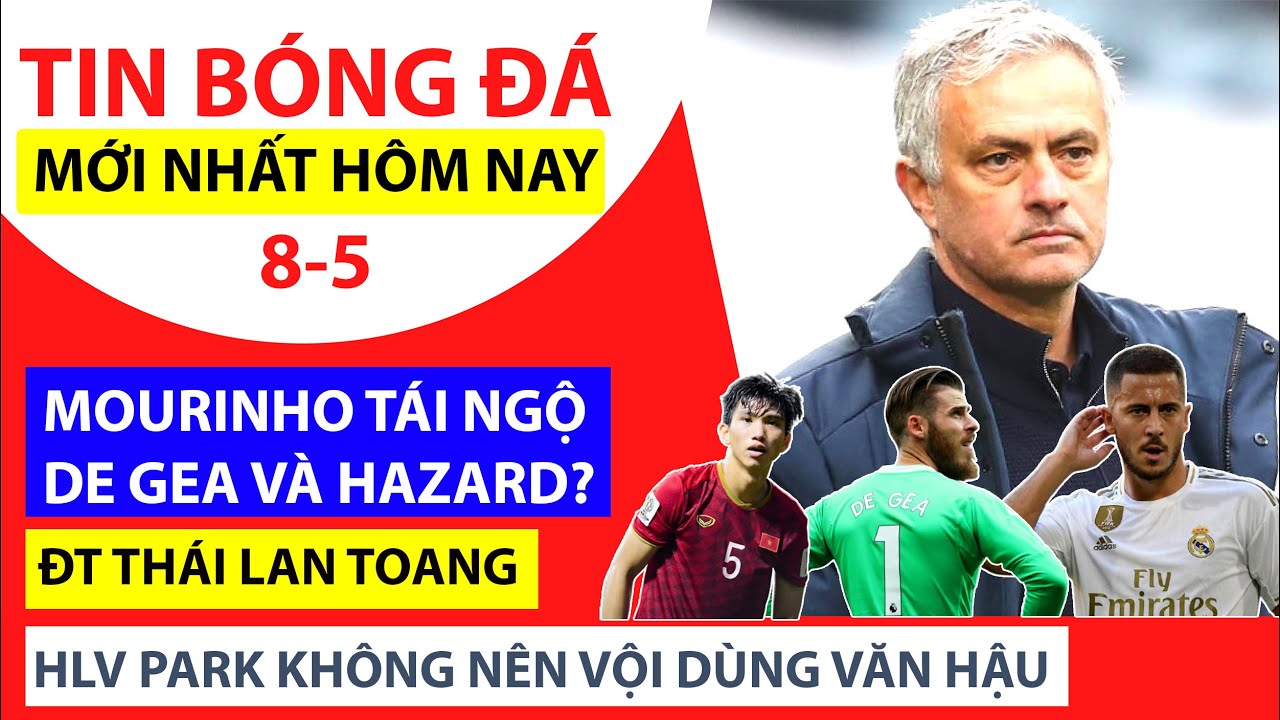 Tin bóng đá hôm nay 85 Mourinho tái ngộ Hazard và De Gea ở Roma, ĐT