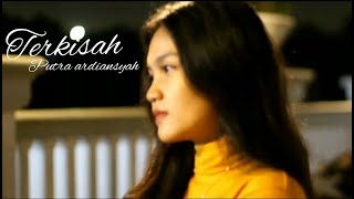Putra Ardiansyah -Terkisah (official music video)