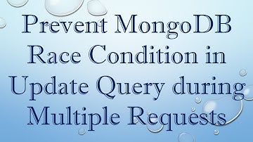 Prevent MongoDB Race Condition in Update Query during Multiple Requests