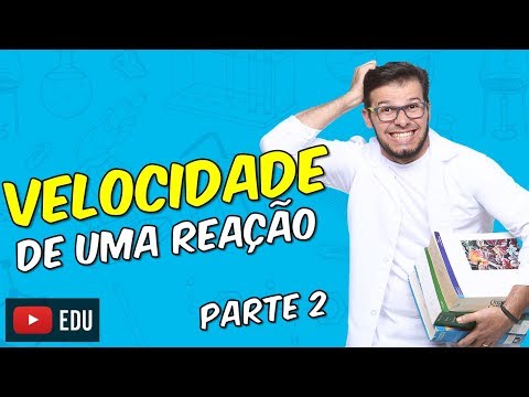 Catalisador e a velocidade da reação [Módulo 19 - Aula 05]