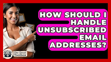 How Should I Handle Unsubscribed Email Addresses? - TheEmailToolbox.com