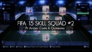 FIFA 15 - Skill Squad #2 Ft. Arroyo, Costa & Quaresma + Goals