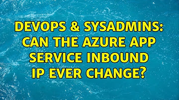 DevOps & SysAdmins: Can the Azure App Service Inbound IP ever change?