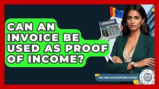 Can An Invoice Be Used As Proof Of Income? - Tax and Accounting Coach