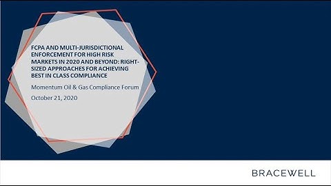 FCPA and Multi-Jurisdictional Enforcement for High Risk Markets in 2020 and Beyond