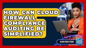 How Can Cloud Firewall Compliance Auditing Be Simplified? - Cloud Stack Studio