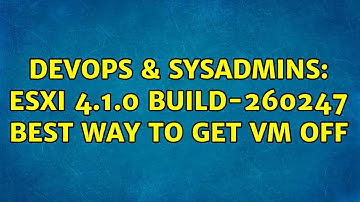 DevOps & SysAdmins: ESXi 4.1.0 build-260247 best way to get VM off (2 Solutions!!)